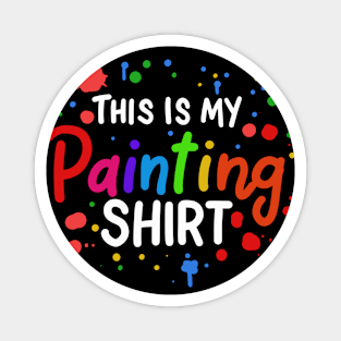 This Is My Painting Shirt Magnet